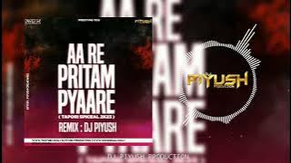 AA RE PRITAM PYAARE | TAPORI SPICEAL MIX | DJ PIYUSH PRODUCTION