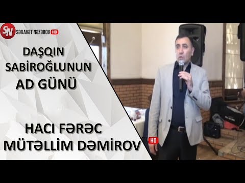 Mutellim Demirov -Haci Ferec -Daşqın Sabiroğlunun ad günü.