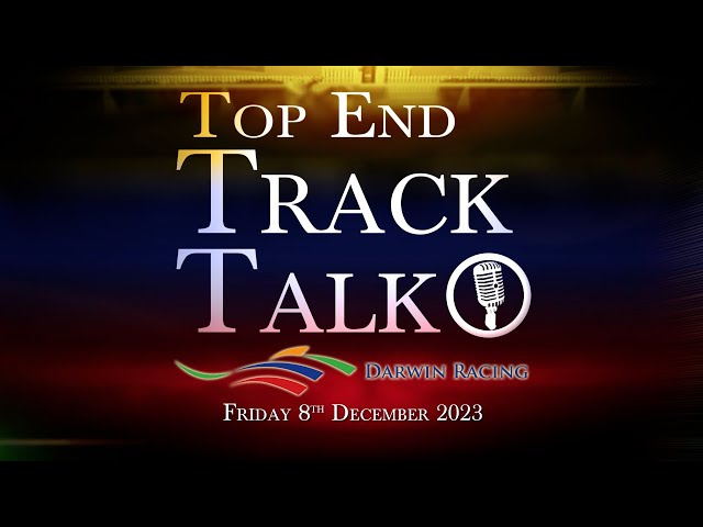 Top End Track Talk EP197 08 12 23