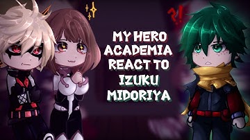 My hero academia react to Izuku Midoriya / Deku || Class-1A || no ships || Gacha React