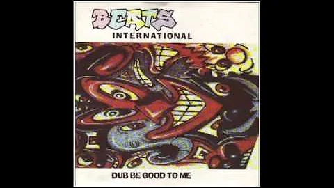 Beats International - Dub Be Good To Me