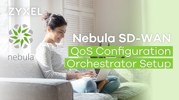 Zyxel Nebula SD-WAN QoS Configuration Orchestrator Setup