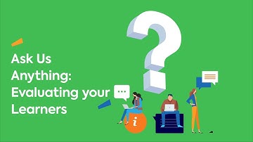 Ask us anything   - Evaluating your learners edition