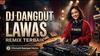 DJ DANGDUT LAWAS 🔥 Lagu Lama, Nuansa Baru! Remix Dangdut Nostalgia | DJ ARAZYA