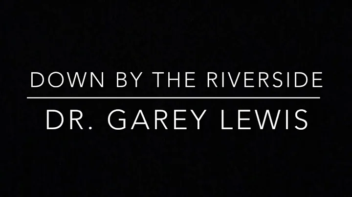 Down By The Riverside Dr. Garey Lewis A102 HAMMOND...