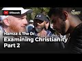 Hamza & The Dr : Examining Christianity Part 2