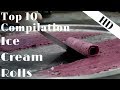 Ice Cream Rolls | Top 10 Compilation | Oddly Very Satisfying Video | Thai Rolled Thailand | Vol. 1