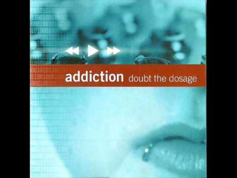 Addiction   Dust In The Tunnel Doubt The Dosage 2001
