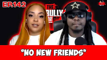 The Bully and the Beast Podcast Ep.142 "No New Friends" | Full Episode