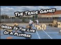 The Trade Games || Week In The Life Of A Plumber || 018