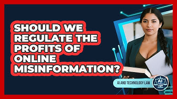 Should We Regulate The Profits Of Online Misinformation? - AI and Technology Law