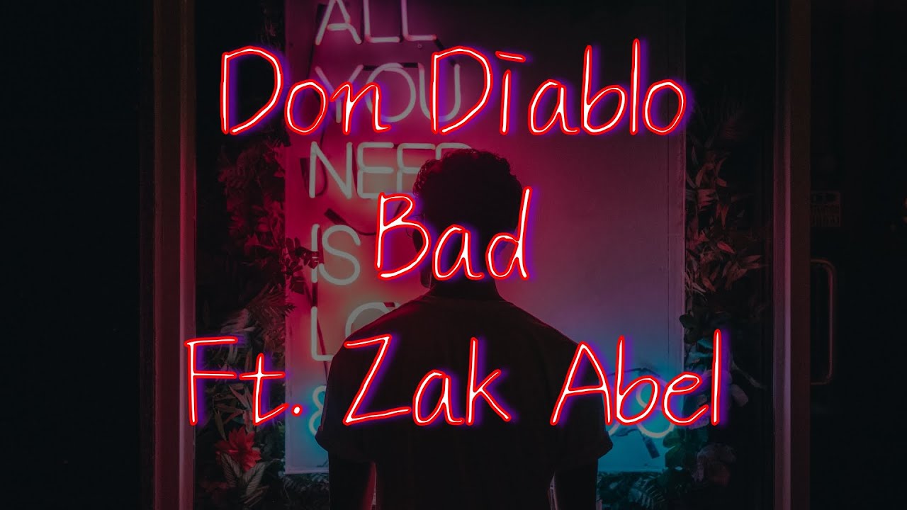 Don Diablo - Bad ft. Zak Abel [가사 / 한글 번역 / 해석]