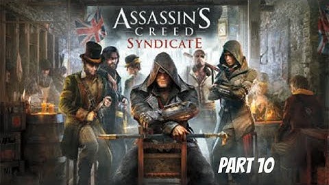 Assassins Creed Syndicate Series Walkthrough PC (No Commentary) Part 10