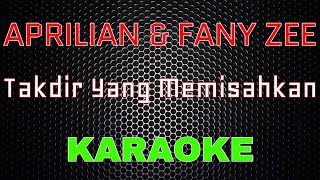 Aprilian ft Fany Zee - Takdir Yang Memisahkan [Karaoke] | LMusical