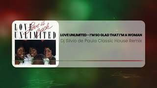 Love Unlimited - I’m So Glad That I’m A Woman (Classic House Remix) Dj Silvio De Paula