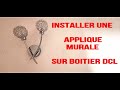 Installer une applique murale sur boitier dcl tuto facile