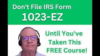 Don't File IRS Form 1023-EZ Until You've Seen This!