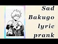 Mha Bakugo lyric prank | part 1/????