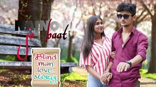 Naino Ki Jo Baat Naina Jaane Hai | Blind Love Story | The Harshit