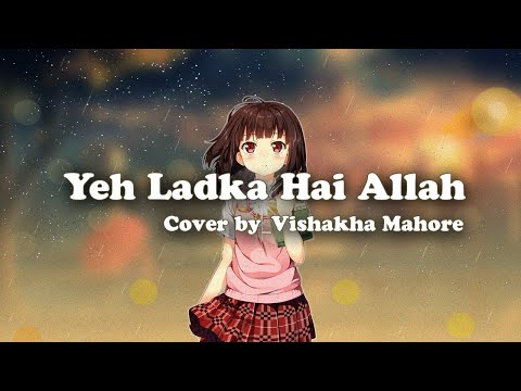 Yeh Ladka Hai Allah Cover Vishakha Mahore Lyrics Video