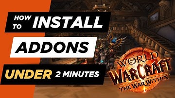 How to Install Addons in WoW: The War Within | Under 2-Minute Guide