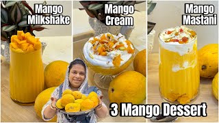 Aam Se Banao Ye 3 Mazedar Desserts | Mango Mastani | Mango Cream | Mango Milkshake | Summer Special