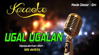 Karaoke UGAL UGALAN - Sri Avista