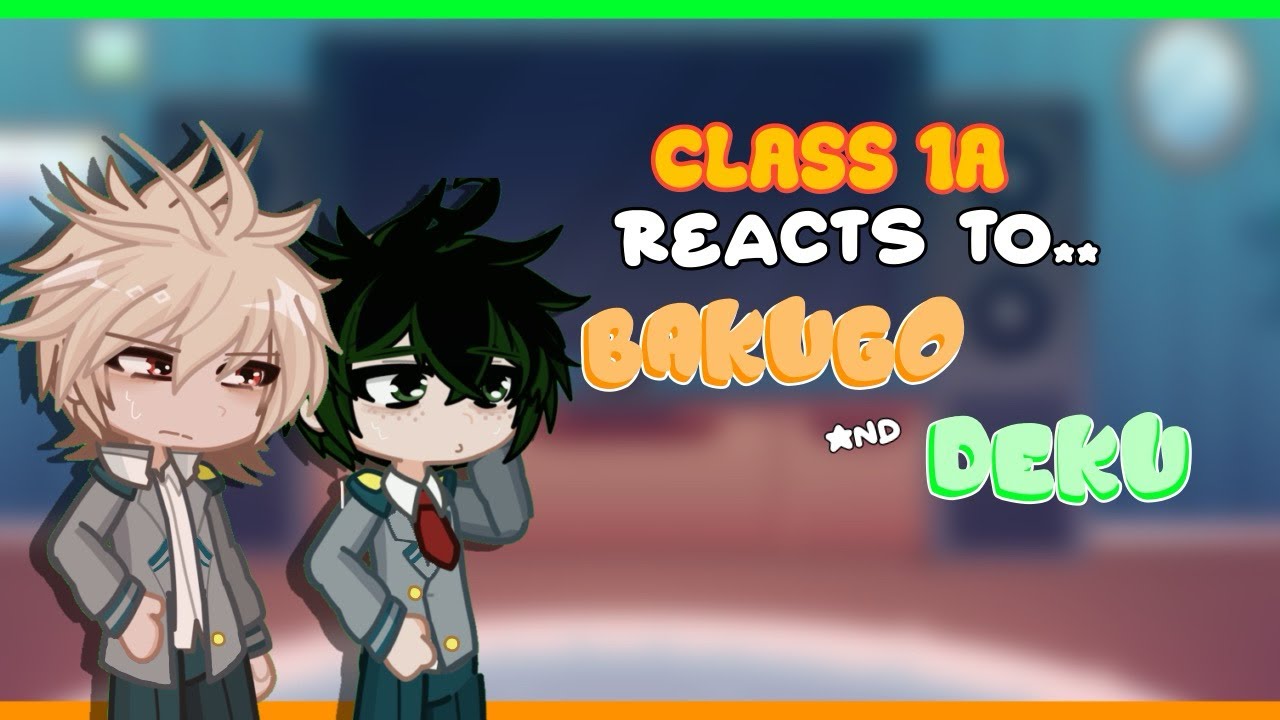 (WIP, 0.65X SPEED) Past Class 1A reacts to Deku and Bakugo! || mha || gacha reaction || read disc ||