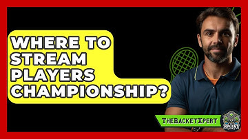 Where To Stream Players Championship? - The Racket Xpert