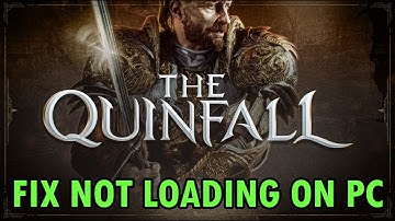 Fix The Quinfall Not Loading/Stuck on Loading Screen Error On PC