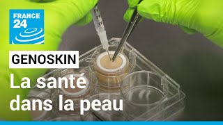 Genoskin : la santé dans la peau • FRANCE 24