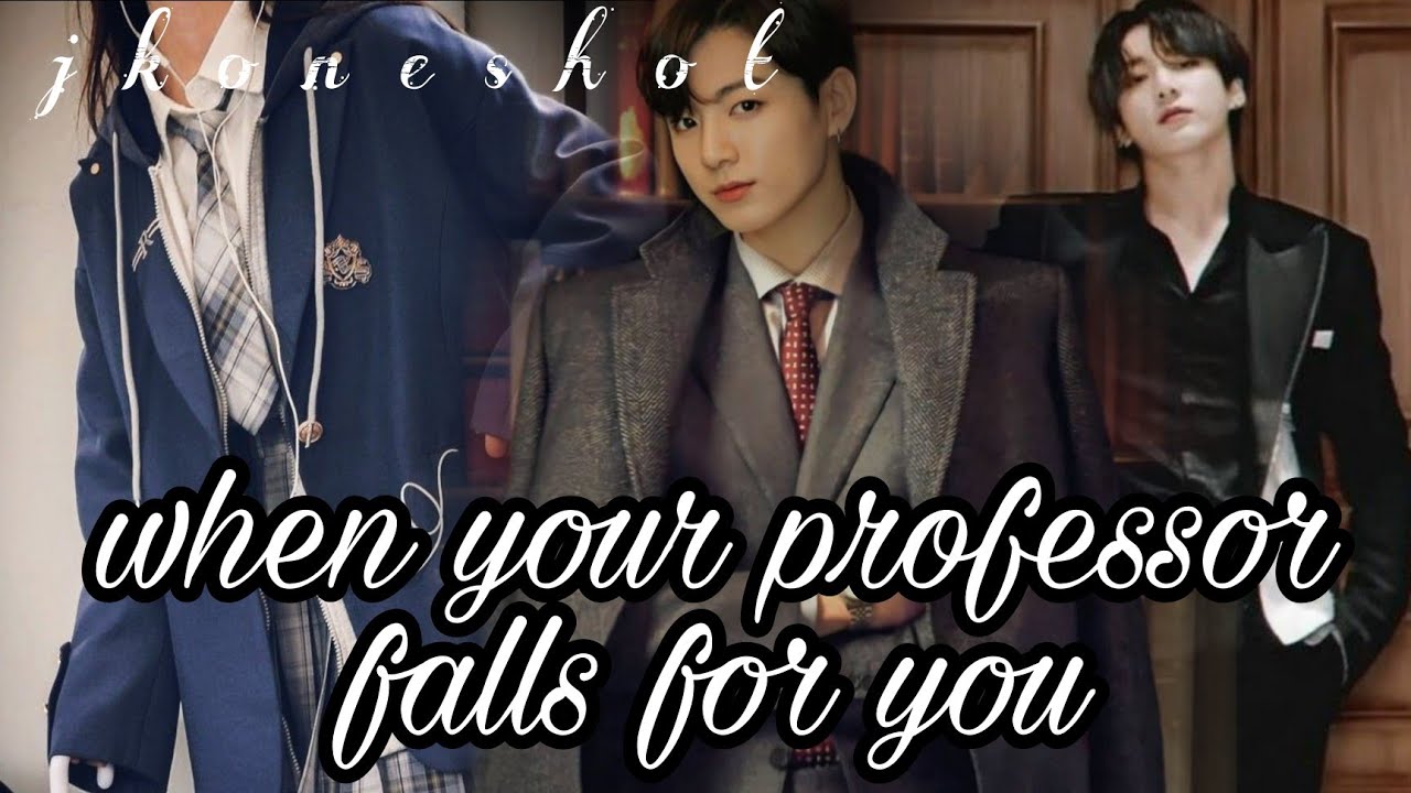 Jk ONESHOT When Your Professor Falls For You bts jk ff oneshot jk-oneshot-when-your-professor-falls-for-you-bts-jk-ff-oneshot