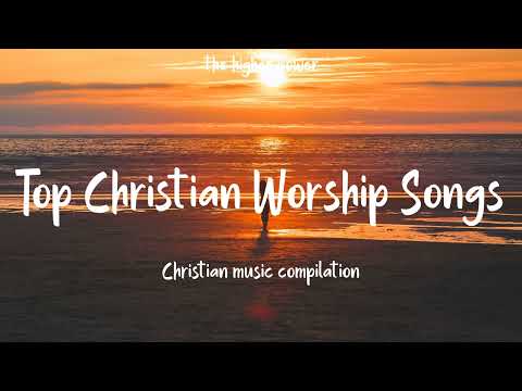 Top Christian Worship Songs 2023 ~ Playlist Hillsong Praise &amp; Worship Songs