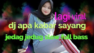 dj apa kabar sayang jedag jedug slow full bass