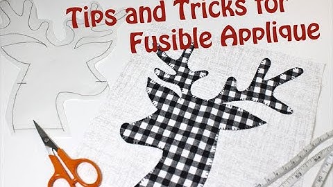 Tips and Tricks for Fusible Applique