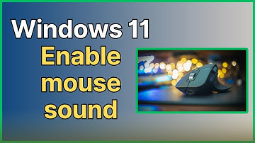 How to enable mouse sound in Windows 11