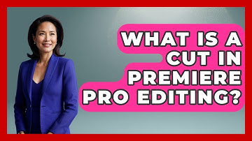 What Is A Cut In Premiere Pro Editing? - Design Tool Unlocked