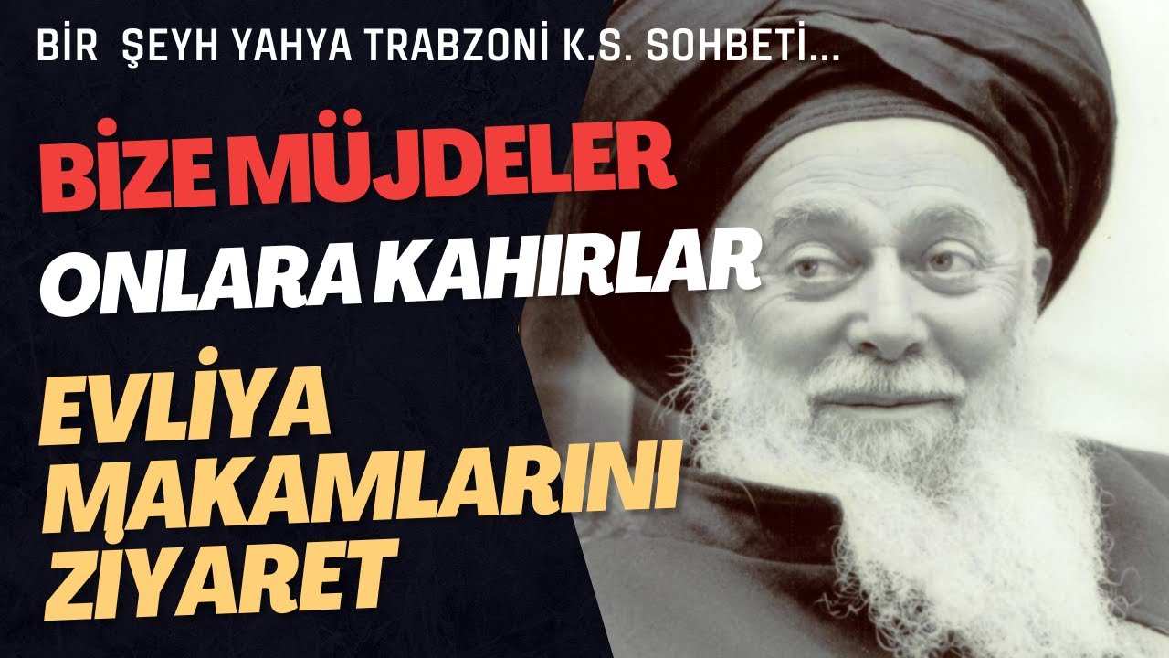 Şeyh Nazım Kıbrısi- Bize müjdeler onlara kahırlar! - Evliyanın makamını ziyaret