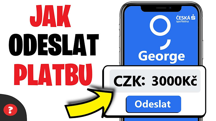 Jak ODESLAT PLATBU z GEORGE | Návod | Česká Spořitelna