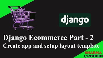 Django Ecommerce | Create app and setup layout template | Add Bootstrap Navbar | Part 2