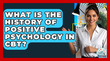 What Is The History Of Positive Psychology In CBT? - CBT Toolkit