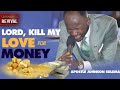 Lord kill my love for money - Apostle Johnson Suleman