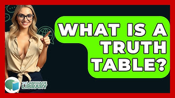 What Is A Truth Table? - The Language Library