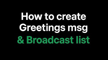 How to Create Greetings Msg & Broadcast List on WhatsApp | Easy Step by Step Guide 2025