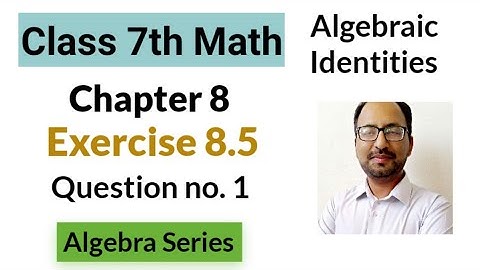 Chapter 8 Exercise 8.5 Question no. 1 Class 7 Math PTB II Algebraic Identities II Learning Zone