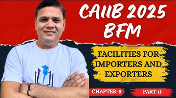 CAIIB BFM MODULE A CHAPTER 5 PART-II: FACILITIES FOR IMPORTERS AND EXPORTERS