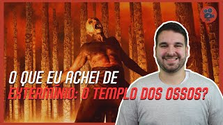 Extermínio O Templo Dos Ossos Dobra A Aposta Do Anterior Crítica Do Filme