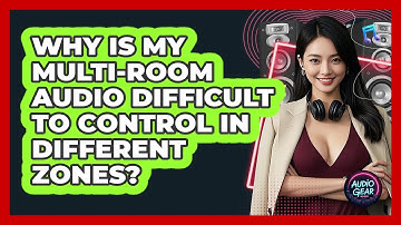Why Is My Multi-room Audio Difficult To Control In Different Zones? - Audio Gear Insider