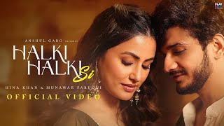 halki halki si munawar faruqui & hina khan (Official Video) | Asees Kaur | Saaj Bhatt | Sanjeev
