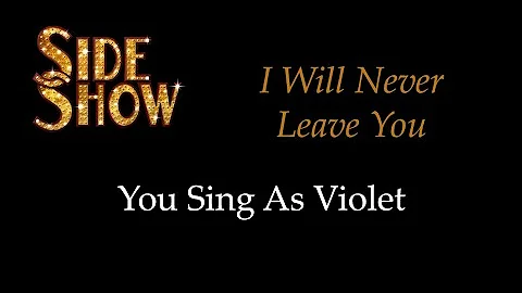 Side Show - I Will Never Leave You - Karaoke/Sing With Me: You Sing Violet